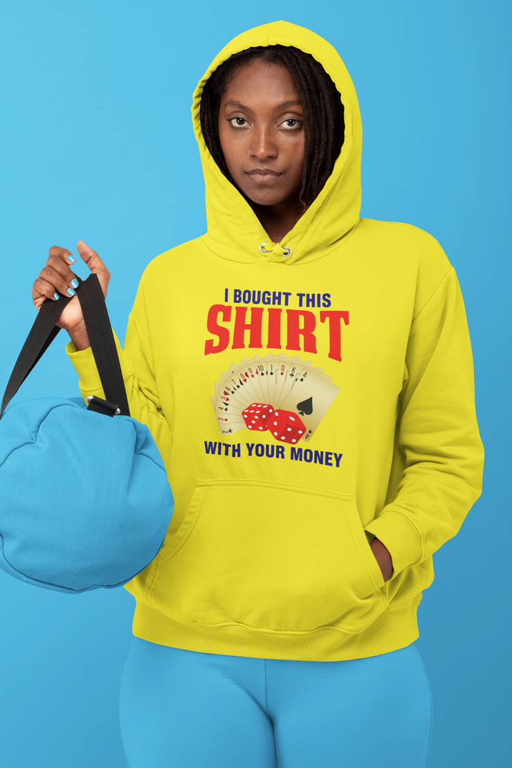 Bought With Your Money Hoodie
