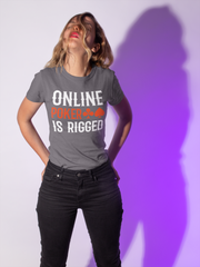 Online Poker is Rigged Women T-Shirt